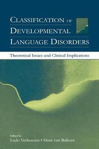 Cover image for Classification of Developmental Language Disorders: Theoretical Issues and Clinical Implications