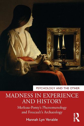 Cover image for Madness in Experience and History: Merleau-Ponty's Phenomenology and Foucault's Archaeology