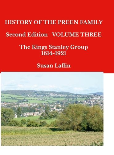 Cover image for HISTORY OF THE PREEN FAMILY Second Edition Volume Three The Kings Stanley Group 1614-1921