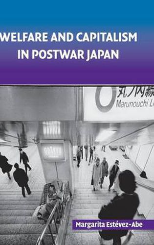 Cover image for Welfare and Capitalism in Postwar Japan: Party, Bureaucracy, and Business