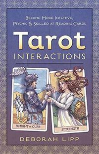 Cover image for Tarot Interactions: Become More Intuitive, Psychic, and Skilled at Reading Cards