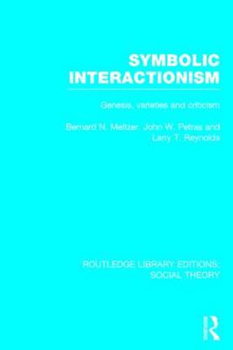 Cover image for Symbolic Interactionism: Genesis, varieties and criticism