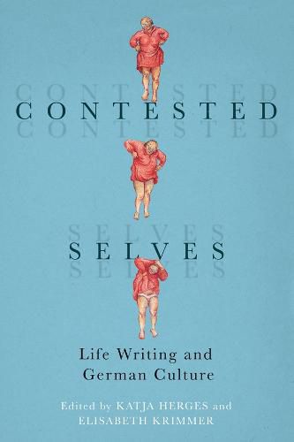 Contested Selves: Life Writing and German Culture