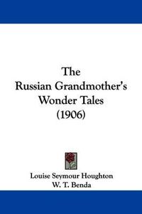 Cover image for The Russian Grandmother's Wonder Tales (1906)