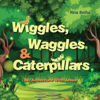 Cover image for Wiggles, Waggles & Caterpillars