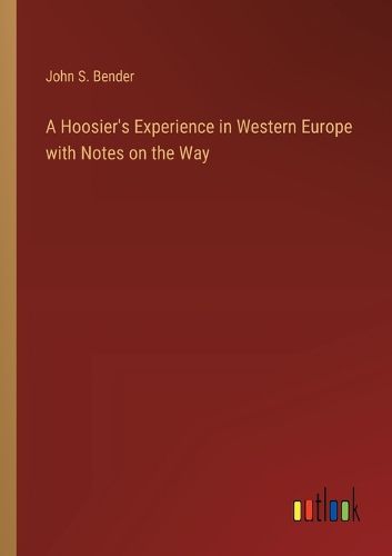 Cover image for A Hoosier's Experience in Western Europe with Notes on the Way