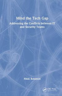 Cover image for Mind the Tech Gap: Addressing the Conflicts between IT and Security Teams