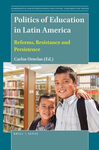 Cover image for Politics of Education in Latin America: Reforms, Resistance and Persistence