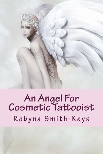 Cover image for An Angel For Cosmetic Tattooist: A How To Guide For The Technician