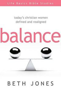 Cover image for Balance: Today's Christian Women Defined and Realigned