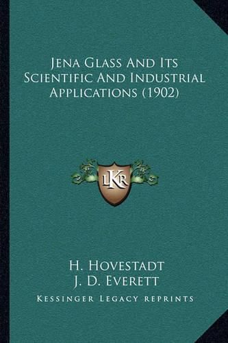 Cover image for Jena Glass and Its Scientific and Industrial Applications (1902)