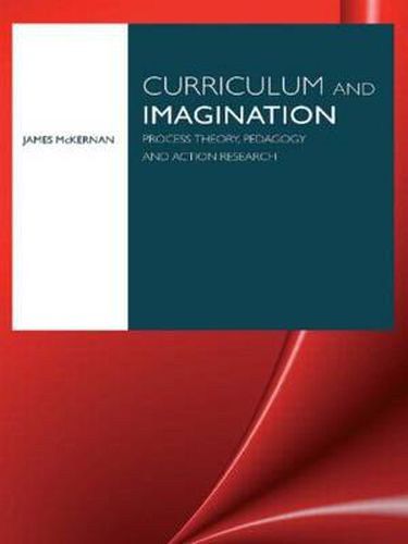 Cover image for Curriculum and Imagination: Process Theory, Pedagogy and Action Research