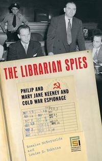 Cover image for The Librarian Spies: Philip and Mary Jane Keeney and Cold War Espionage
