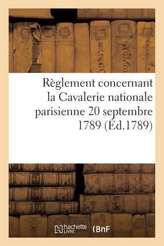 Reglement Concernant La Cavalerie Nationale Parisienne 20 Septembre 1789