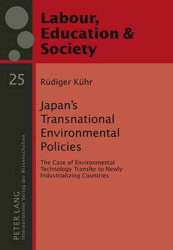 Cover image for Japan's Transnational Environmental Policies: The Case of Environmental Technology Transfer to Newly Industrializing Countries