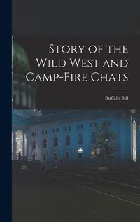 Cover image for Story of the Wild West and Camp-Fire Chats