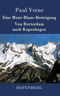 Cover image for Eine Mont-Blanc-Besteigung / Von Rotterdam nach Kopenhagen