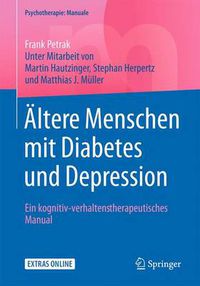 Cover image for AEltere Menschen mit Diabetes und Depression: Ein kognitiv-verhaltenstherapeutisches Manual