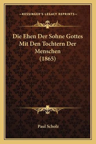 Cover image for Die Ehen Der Sohne Gottes Mit Den Tochtern Der Menschen (1865)