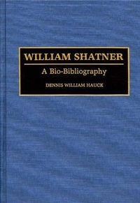 Cover image for William Shatner: A Bio-Bibliography