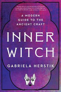 Cover image for Inner Witch: A Modern Guide to the Ancient Craft