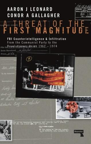 Cover image for A Threat of the First Magnitude: FBI Counterintelligence & Infiltration From the Communist Party to the Revolutionary Union - 1962-1974