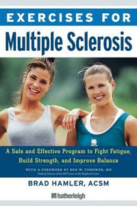 Cover image for Exercises for Multiple Sclerosis: A Safe and Effective Program to Fight Fatigue, Build Strength, and Improve Balance