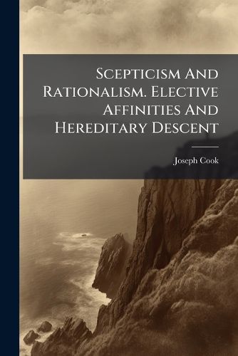 Cover image for Scepticism and Rationalism. Elective Affinities and Hereditary Descent
