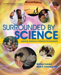 Cover image for Surrounded by Science: Learning Science in Informal Environments