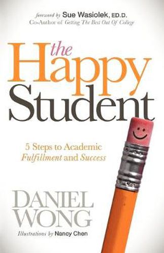 Cover image for The Happy Student: 5 Steps to Academic Fulfillment and Success