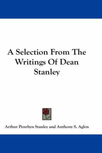 Cover image for A Selection from the Writings of Dean Stanley