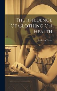 Cover image for The Influence Of Clothing On Health