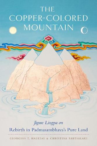 The Copper-Colored Mountain: Jigme Lingpa on Rebirth in Padmasambhava's Pure Land