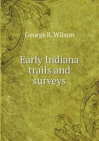 Cover image for Early Indiana trails and surveys