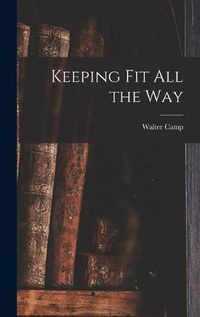 Cover image for Keeping Fit All the Way