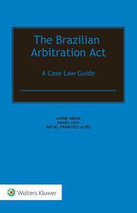 Cover image for The Brazilian Arbitration Act: A Case Law Guide