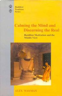 Cover image for Calming the Mind and Discerning the Real: Buddhist Meditation and the Middle View