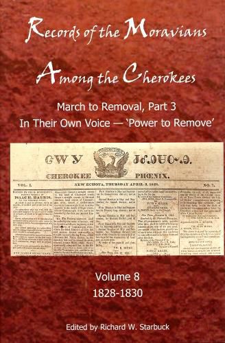 Cover image for Records of the Moravians among the Cherokees: Volume Eight: In Their Own Voice, Part 3 'Power to Remove