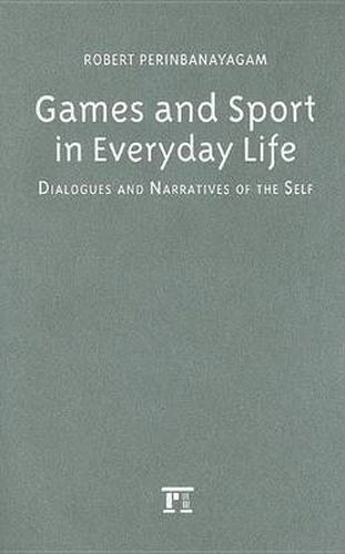 Cover image for Games and Sport in Everyday Life: Dialogues and Narratives of the Self