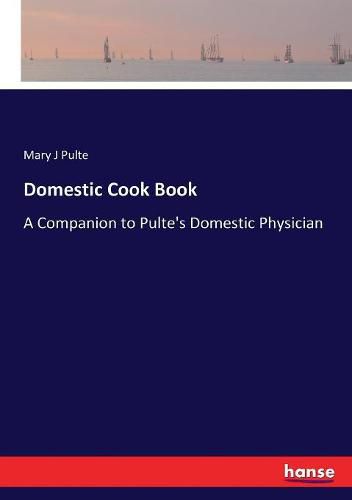 Cover image for Domestic Cook Book: A Companion to Pulte's Domestic Physician