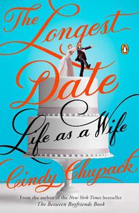 Cover image for The Longest Date: Life as a Wife