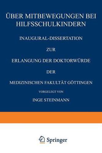 Cover image for UEber Mitbewegungen Bei Hilfsschulkindern: Inaugural-Dissertation Zur Erlangung Der Doktorwurde Der Medizinischen Fakultat Goettingen