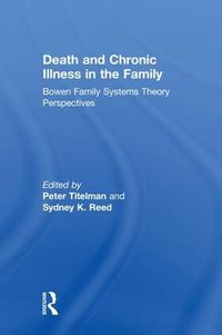 Cover image for Death and Chronic Illness in the Family: Bowen Family Systems Theory Perspectives