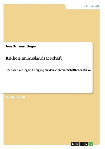 Cover image for Risiken im Auslandsgeschaft: Charakterisierung und Umgang mit dem einzelwirtschaftlichen Risiko