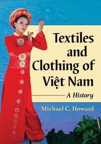 Cover image for Textiles and Clothing of Vi?t Nam: A History