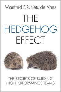 Cover image for The Hedgehog Effect: The Secrets of Building High Performance Teams