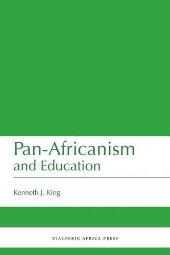 Cover image for Pan-Africanism and Education: A Study of Race, Philanthropy and Education in the United States of America and East Africa