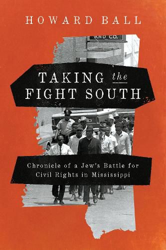 Cover image for Taking the Fight South: Chronicle of a Jew's Battle for Civil Rights in Mississippi