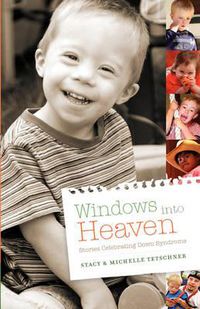 Cover image for Windows Into Heaven - Stories Celebrating Down Syndrome