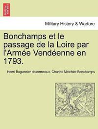 Cover image for Bonchamps et le passage de la Loire par l'Arm e Vend enne en 1793.